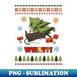 Funny Cat christmas What Tree Ugly - Exclusive PNG Sublimation Download - Spice Up Your Sublimation Projects