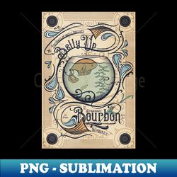 Belly Up Bourbon - Decorative Sublimation PNG File - Transform Your Sublimation Creations