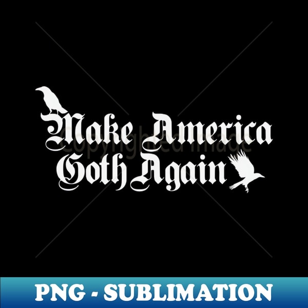 RQ-20231119-27100_Make America Goth Again 5506.jpg
