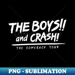 The Boys and Crash - Comeback Tour of Crash and the Boys Dark Color Shirts - Premium PNG Sublimation File - Unleash Your Inner Rebellion