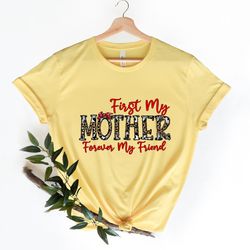 first my mother forever my friend shirt, mom life shirt, mother shirt, cute mom shirt, funny mom shirt, mothers day gift