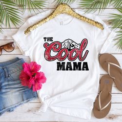 the cool mama shirt, mom life, cool mom, mothers day gift from daughter, mother's day gift, mom life shirt, mama and min