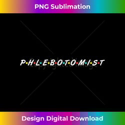 proud phlebotomist gifts phlebotomy school - chic sublimation digital download - customize with flair