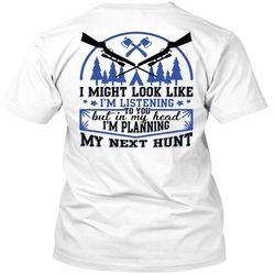 i&8217m planning my next hunt t shirt, i love hunting t shirt