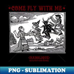 Come Fly With Me - Instant Sublimation Digital Download - Unleash Your Creativity
