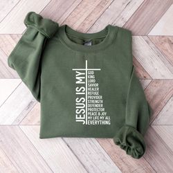 jesus is my all my everything my god lord savior shirt, christian sweatshirt, faith t-shirts, jesus shirt, religious app