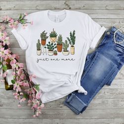 just one more plant shirt, plant lady sweatshirt, gardening shirt gift, plant lover gift, gardening shirt, plant mom shi
