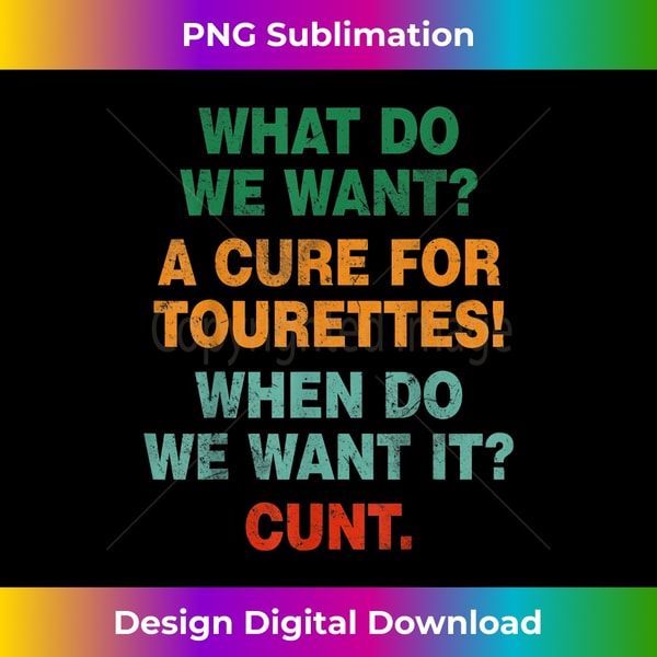 QA-20231119-8993_What Do We Want A Cure For Tourettes - Funny Adult Humor 4327.jpg