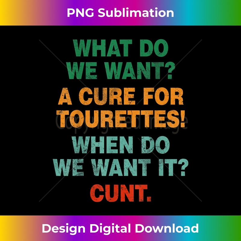 QA-20231119-8993_What Do We Want A Cure For Tourettes - Funny Adult Humor 4327.jpg