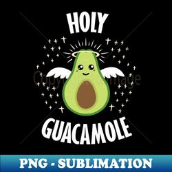 Holy Guacamole - Elegant Sublimation PNG Download - Unleash Your Inner Rebellion