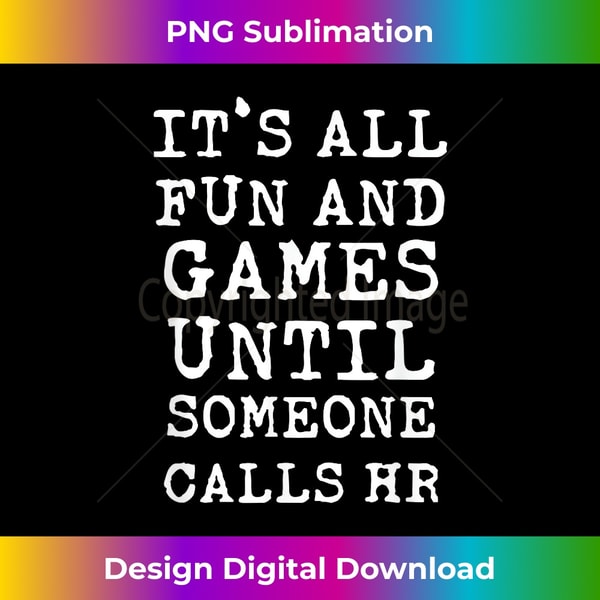 VU-20231119-5200_It's All Fun And Games HR Funny Quotes Human Resources Gift 2508.jpg