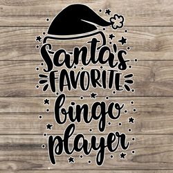 Santa's Favorite Bingo Player svg, Christmas Bingo svg, Bingo Player svg, Funny Bingo Shirt Design, SVG EPS DXF Png