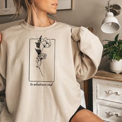 throne of glass flower aelin quote sweatshirt, the thirteen shirt, throne of glass sweater, gift for her to whatever end