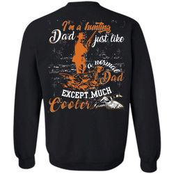 just like a normal dad t shirt, i love hunting sweatshirt