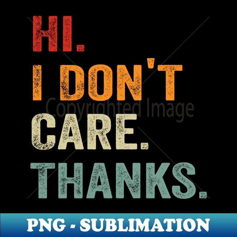 AC-20231119-23914_dont care hi i dont care thanks vintage funny saying 4282.jpg