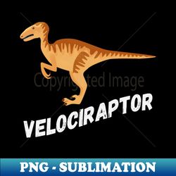 Fun Velociraptor Dinosaur - Instant Sublimation Digital Download - Unleash Your Creativity