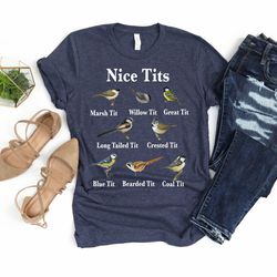 nice tits bird, nice tits shirt, birdwatchers gift, bird lovers t-shirt, bird shirt, birdwatcher shirt, cute birdie shir