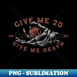 give me 20 or give me death - elegant sublimation png download - create with confidence