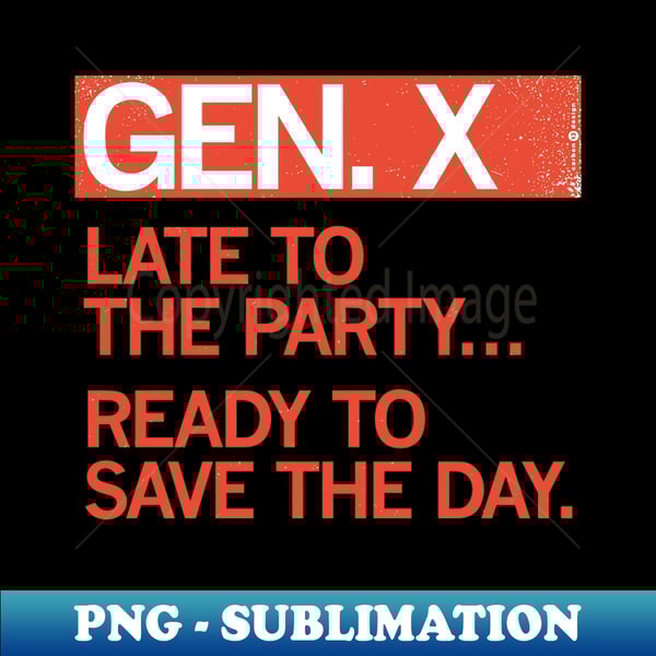 GM-20231119-32738_GEN X - Late to the party Ready to save the day 5885.jpg