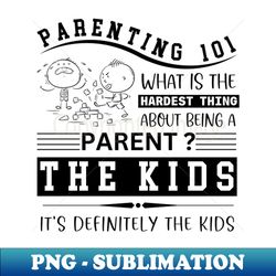 hardest thing about being a parent - signature sublimation png file - transform your sublimation creations