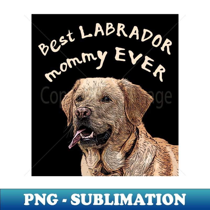 Best Labrador mommy ever Labrador mom - Professional Sublima | Inspire ...
