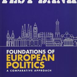 TEST BANK for Foundations of European Politics by Catherine De Vries, Sara Hobolt, Sven-Oliver Proksch ISBN 978019883130