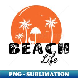 Beach Life - Digital Sublimation Download File - Perfect for Sublimation Mastery