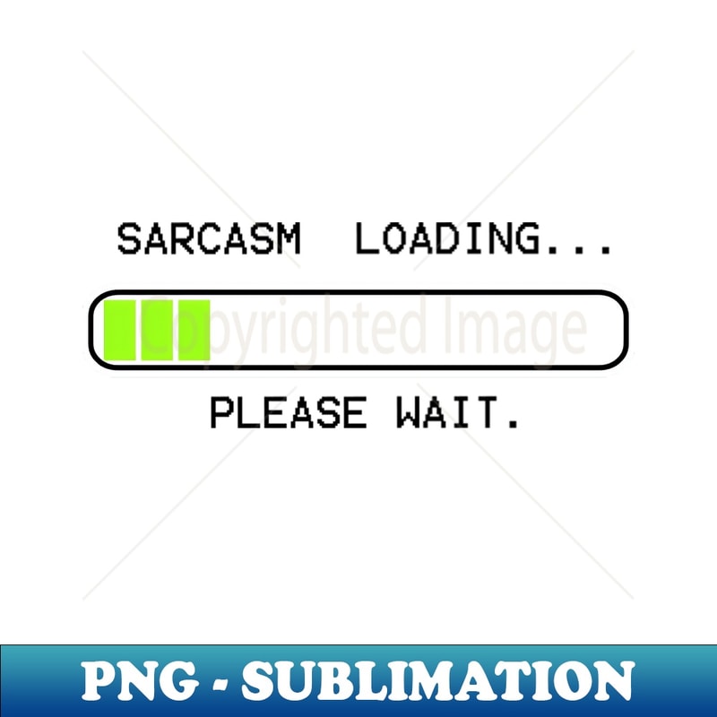 Low Quality Message computer message sarcasm loading low - Unique Sublimation PN | Inspire ...
