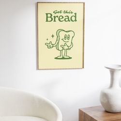 get this bread wall art print, positive poster, downloadable art, motivation mindset print, retro wall decor, printable