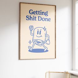 getting shit done print, retro motivation print, downloadable art, wall decor gift, large art print, printable wall art
