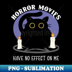 Horror Movies Have No Effect On Me - Funny Satanic Cat Design - Special Edition Sublimation PNG File - Instantly Transform Your Sublimation Projects