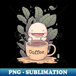 Funny Axolotl  Coffee Kawaii Anime - Modern Sublimation PNG File - Vibrant and Eye-Catching Typography