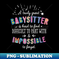 A truly Great Babysitter Gift - Impossible to forget - Premium PNG Sublimation File - Perfect for Sublimation Art