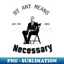 by any means necessary alabama brawl chair tee montgomery - artistic sublimation digital file - capture imagination with every detail