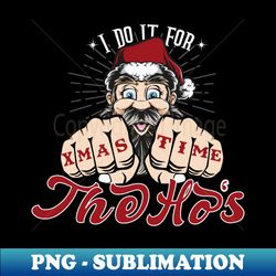 I Do It For The Hos Fist Bump Xmas Time Funny Inappropriate Christmas Ugly Christmas costumes - Sublimation-Ready PNG File - Perfect for Personalization