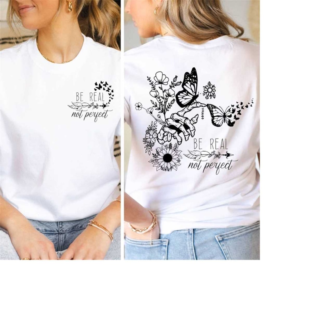 MR-2011202384147-be-real-not-perfect-shirt-self-love-shirt-inspirational-image-1.jpg