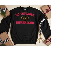 Travis Kelce Shirt, Go Taylor's Boyfriend Sweatshirt, American Football Fan Gift, Travis Sweatshirt, Football Kelce Era
