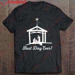 best day ever - christmas advent nativity scene north star shirt, plus size womens christmas clothing  wear love, share