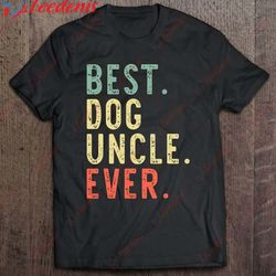 best dog uncle ever cool funny vintage gift christmas shirt, christmas family shirts funny wear love, share beauty