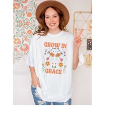 comfort colors, grow in grace shirt, aesthetic christian gift,shirts for women,bible verse shirt,religious shirt, christ