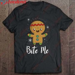 bite me funny gingerbread man christmas holiday cookie shirt, funny family christmas tee shirts  wear love, share beauty