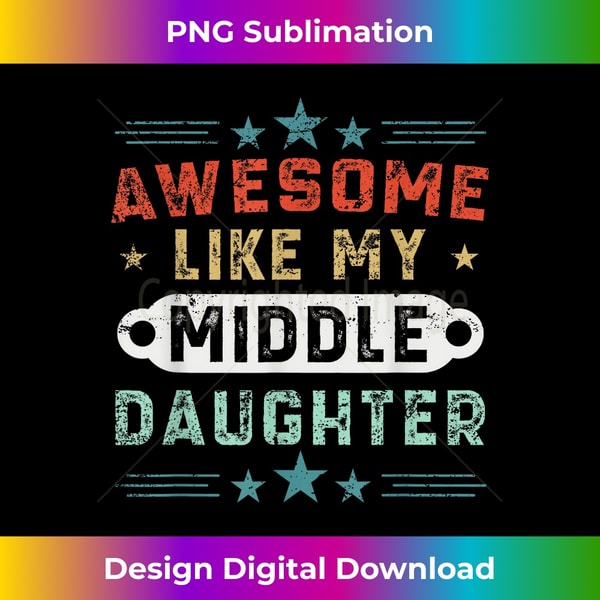 LW-20231120-352_Awesome Like My Middle Daughter Retro Tee Funny Fathers Day 0299.jpg