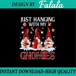 png only just hanging with my gnomies png, cute gnome christmas png, chistmas png, digital download