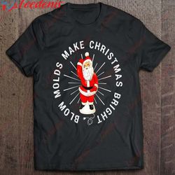 blow molds make christmas bright shirt, christmas family reunion sweatshirts wear love, share beauty