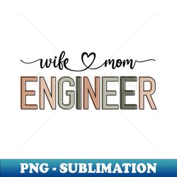 Graduation Wife Mom Engineer Mothers Day - Unique Sublimation PNG Download - Enhance Your Apparel with Stunning Detail