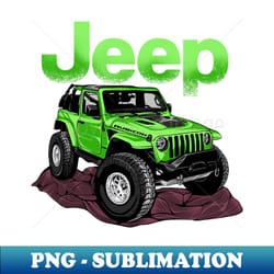 rubicon jeep green - high-resolution png sublimation file - fashionable and fearless