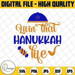 livin that hanukkah life svg, hanukkah svg, happy hanukkah, star david svg, cameo cut file, png dxf, cricut digital down