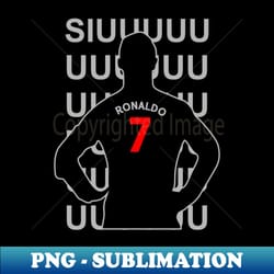 siuuuuuu cristiano ronaldo - png transparent sublimation design - fashionable and fearless