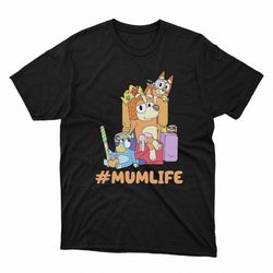 bluey mum life cute shirt