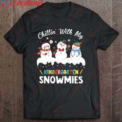 chillin with my kindergarten snowmies teacher christmas shirt, plus size womens christmas sweaters wear love, share bea